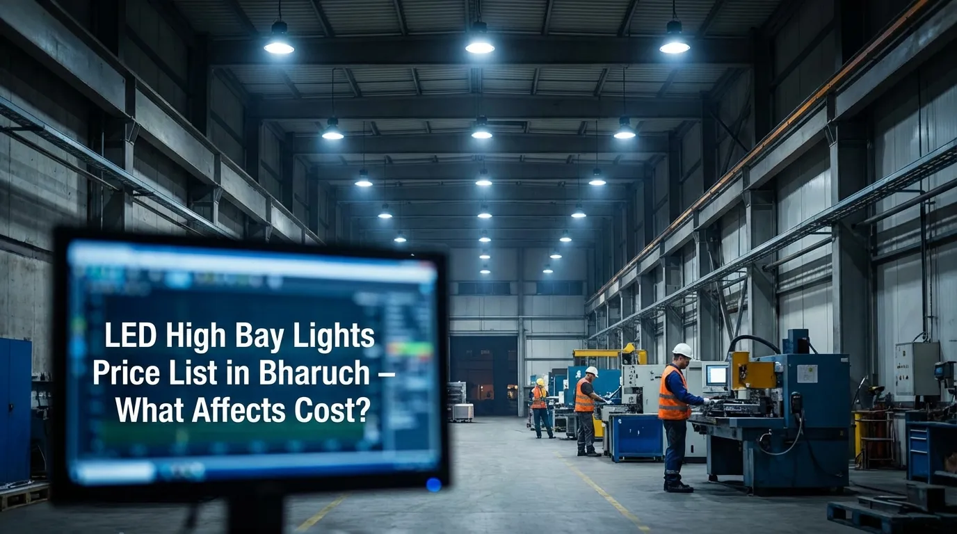 LED High Bay Lights Price List in Bharuch – What Affects Cost?